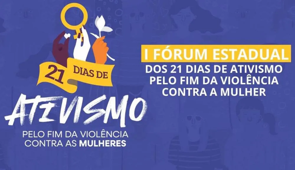 1º Fórum Estadual dos 21 Dias de Ativismo pelo Fim da Violência contra a Mulher ocorre no dia 10 de dezembro, no auditório do Palácio Araguaia Governador José Wilson Siqueira Campos, em Palmas.